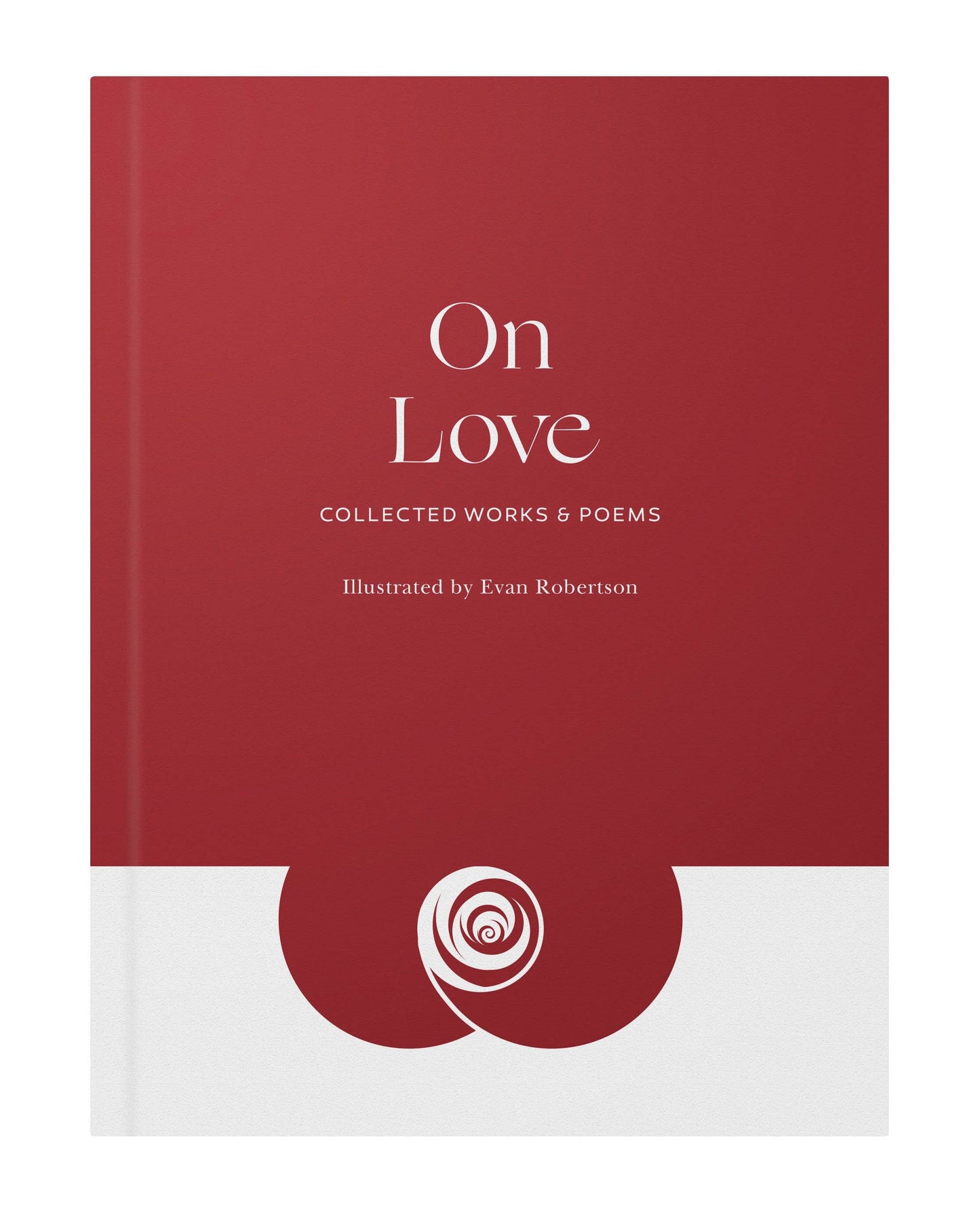 On Love: Collected Works and Poems (Illustrated)